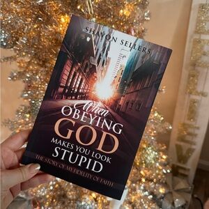 When Obeying God Makes You Look Stupid Book